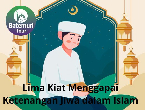 Lima Kiat Menggapai Ketenangan Jiwa dalam Islam